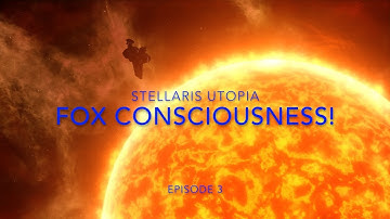 Stellaris Utopia Multiplayer: FOX CONSCIOUSNESS! EPISODE 3