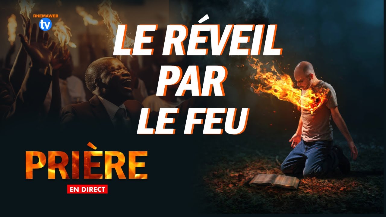 La prière en direct - Le réveil par le feu du Saint-Esprit - YouTube