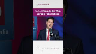 US, China, India Win, Europe Falls Behind