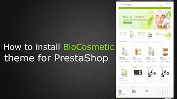 How to install and configure BioCosmetic theme for PrestaShop