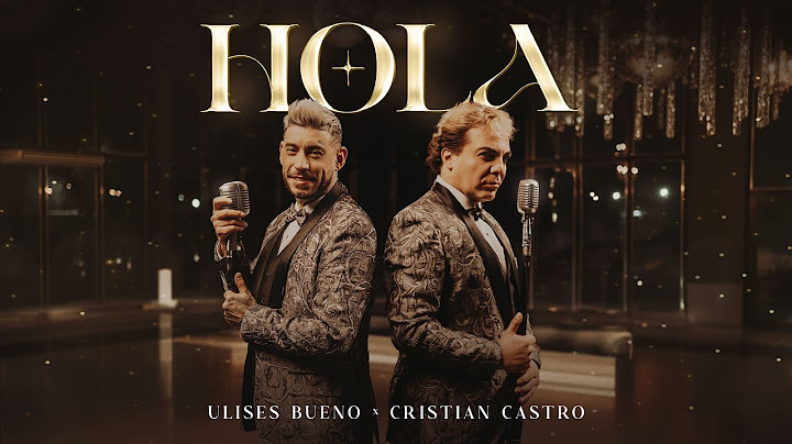Ulises Bueno x Cristian Castro  //  Hola