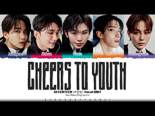 Lirik SEVENTEEN (Tim Vokal) 'Cheers to youth' (세븐틴 청춘찬가 가사) [Kode Warna Han_Rom_Eng] | SBY class=