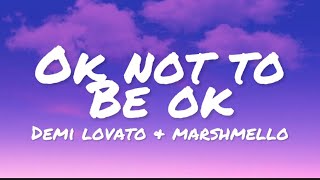 Demi Lovato & Marshmello - OK Not To Be OK (lyrics)