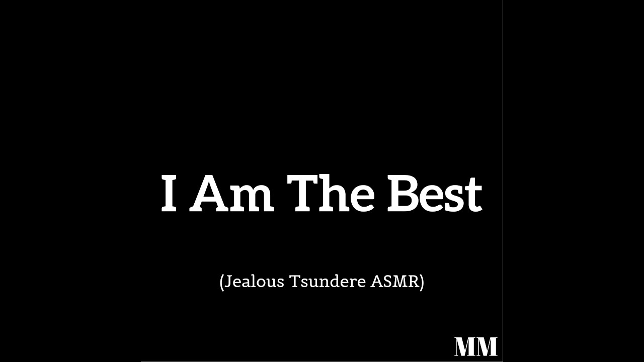 I Am The Best (Jealous Tsundere ASMR)