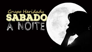 Grupo Haridady - Sábado à Noite