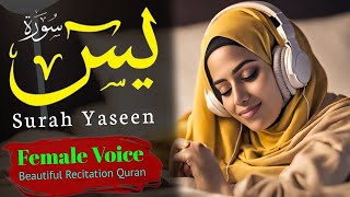 Surah Yaseen سوره يٰسٓ🎙️Female Voice🔊 Heart touching💖 Relax,Peaceful, Peace of Mind, Cool Recitation