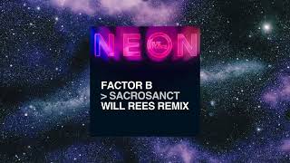 Video thumbnail of "Factor B - Sacrosanct (Will Rees Extended Remix) [PURE TRANCE NEON]"