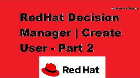 RedHat Decision Manager 7.10 Part 2: Create User #redhat #decision #manager #drools #amit4rora #eap