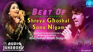 best of sonu nigam shreya ghoshal bollywood hindi songs jukebox songs