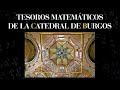 Tesoros Matemáticos de la Catedral de Burgos