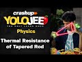 Thermal Resistance of Tapered Rod | YOLO JEE Physics with Vikrant Kirar