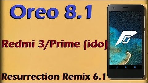 Stable Oreo 8.1 For Redmi 3Prime ido (Resurrection Remix v6.1) Official Update & Review