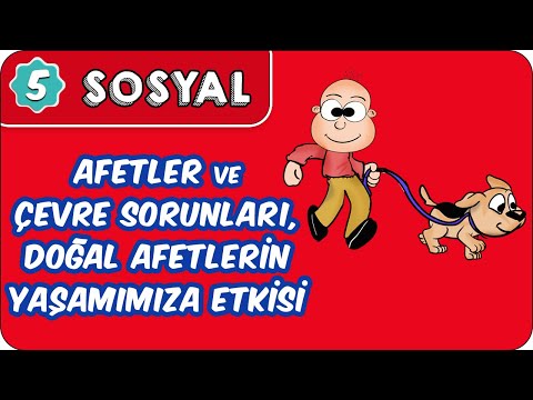 Afetler ve Çevre Sorunları, Doğal Afetlerin Yaşamımıza Etkisi | 5. Sınıf Sosyal evokul Kampı