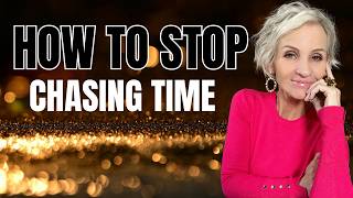 HOW TO STOP CHASING TIME