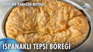 Ispanaklı Tepsi Böreği | Arda'nın Ramazan Mutfağı 22. Bölüm