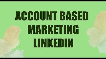 What is account based marketing linkedin - abm linkedin ads (Explanatory)