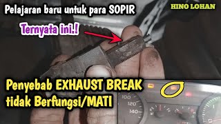Ternyata ini penyebab EXHAUST BREAK (engine brake) tidak berfungsi/MATI || hino lohan