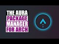The Aura Package Manager For Arch Linux