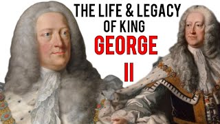 The Life and Legacy of King George II
