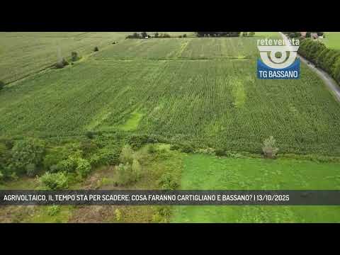 AGRIVOLTAICO, IL TEMPO STA PER SCADERE: COSA FARANNO CARTIGLIANO E BASSANO? | 13/10/2025