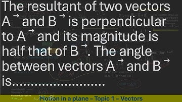 The resultant of two vectors A ⃗ and B ⃗ is perpendicular to A ⃗ and its magnitude is half that of B