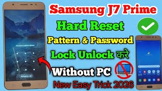Samsung J7 Prime Hard Reset || Pattern Unlock 🔓|| Password Unlock || Without Pc || New Trick 2026