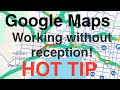 Googlemaps with no reception epic tip