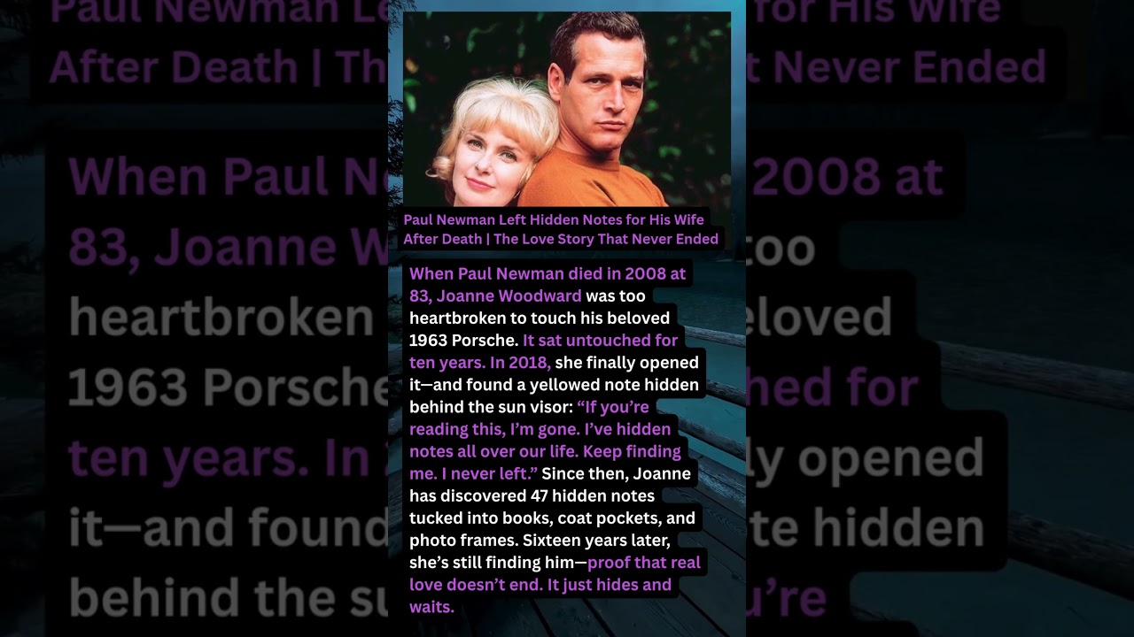Paul Newman Left Hidden Notes for His Wife After Death |The Love Story That Never Ended 
