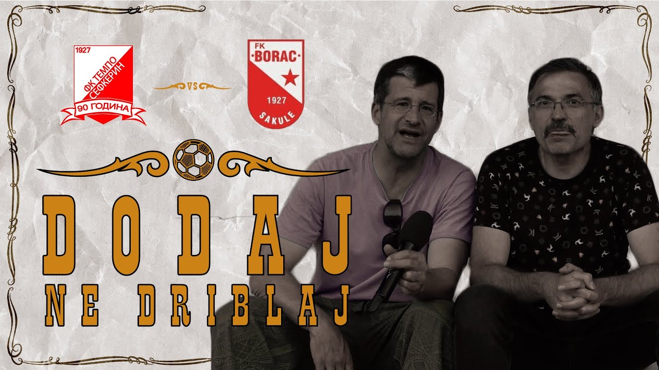 Dodaj, ne driblaj #10 - FK TEMPO vs FK BORAC