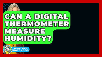 Can A Digital Thermometer Measure Humidity? - Weather Watchdog