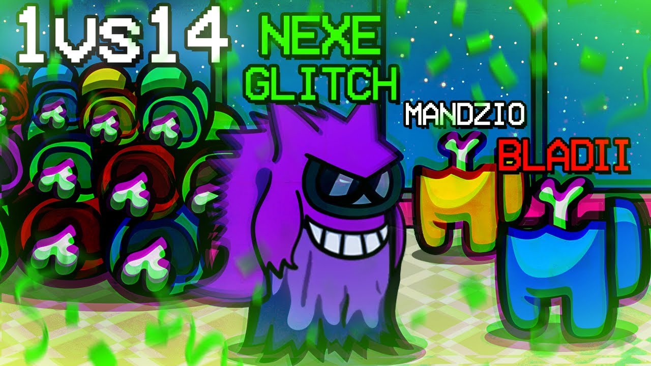 Nexe 1v14 jako GLITCH w Among Us