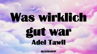 Adel Tawil - Was wirklich gut war Lyrics