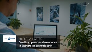 proALPHA x GBTEC | Creating operational excellence in ERP processes with BPM