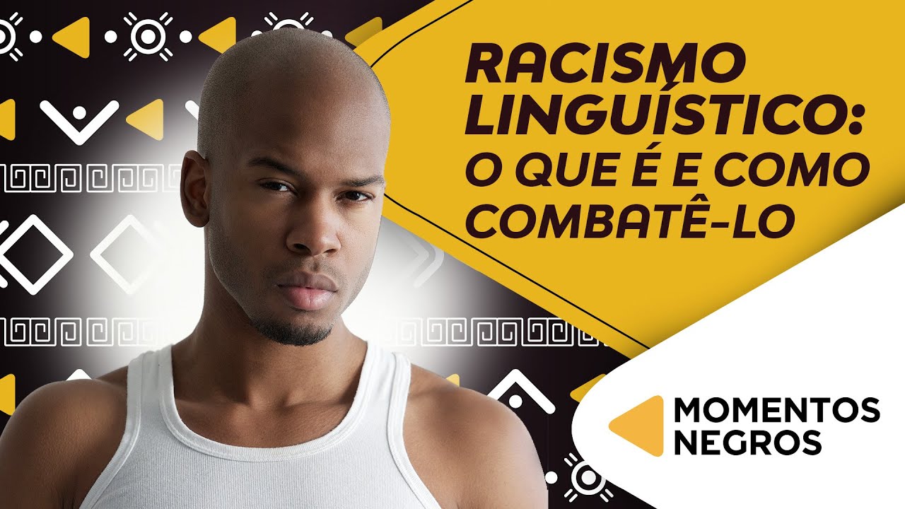 Racismo linguístico: o que é e como combatê-lo
