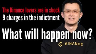 Binance faces 9 serious charges, what will CZ do now?