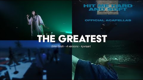 THE GREATEST - Billie Eilish - 4 versions at once