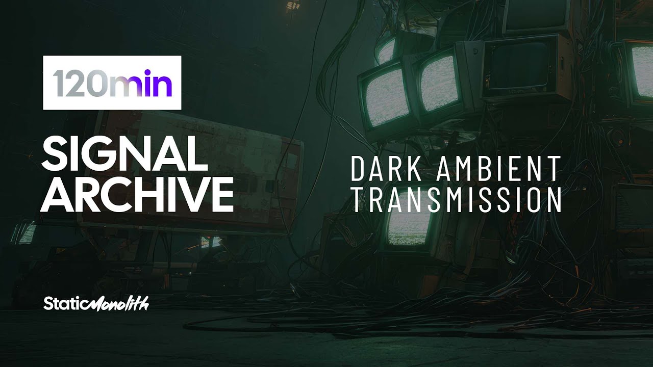 SIGNAL ARCHIVE (DARK AMBIENT MIX)