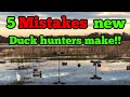 Duck Hunting-5 mistakes new duck hunters make!!