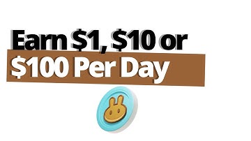 How To Earn $1, $10 or $100 Passive Income Per Day Staking Cake Token On Pancakeswap