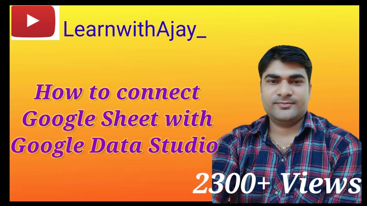 How to Connect Google Sheet to Google Data Studio in Hindi || By Ajay ...
