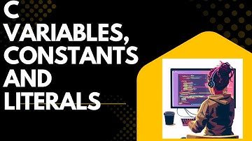 C Variables, Constants and Literals