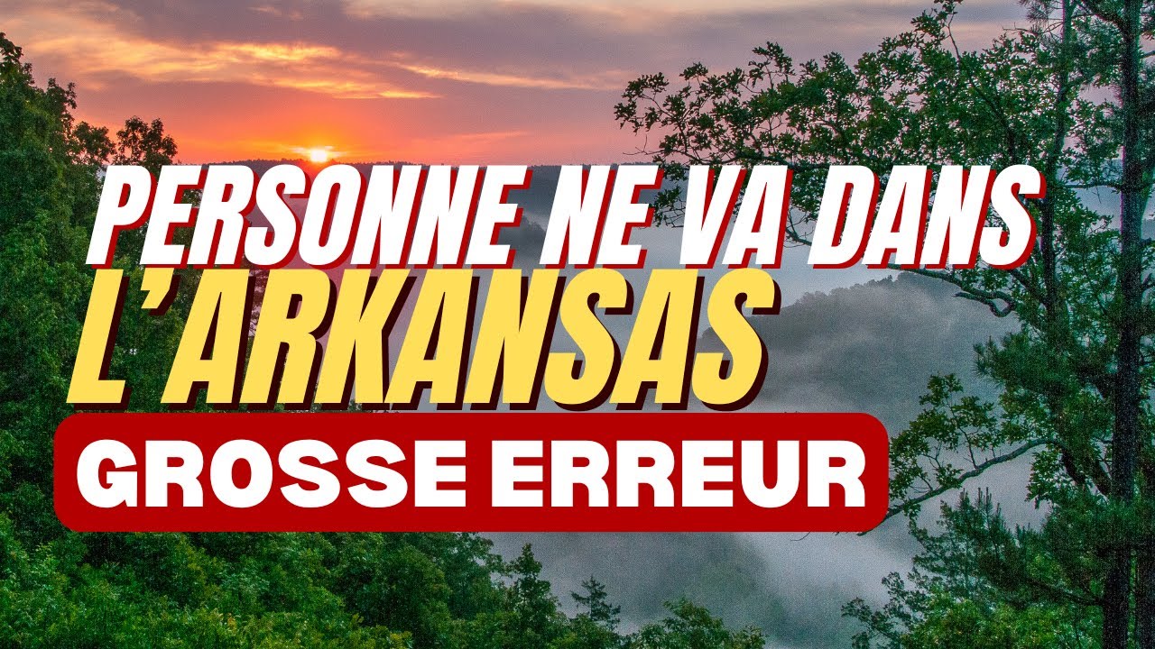 Pourquoi personne ne visite l'Arkansas ?