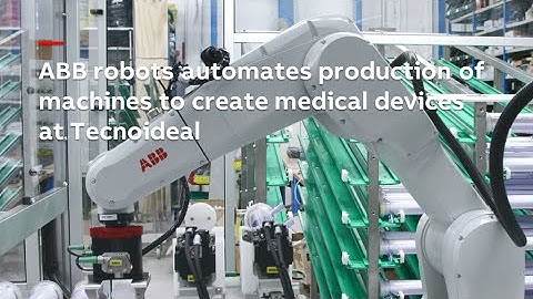 Tecnoideal adopts ABB robots to automate production of machines to create medical devices
