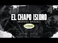 El Chapo Isidro – Los Tucanes De Tijuana (Musical Oficial)