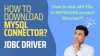How to download MySQL Connector for JDBC Driver? | How to add JAR file in NetBeans Libraries folder?