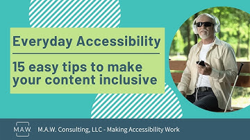 Everyday Accessibility: 15 Easy Tips to Make Your Content More Inclusive
