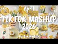 Tiktok Mashup April 💛2026💛 (Not Clean)