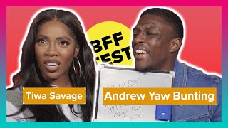 How Well Do Water &amp; Garri Stars Tiwa Savage And Andrew Yaw Bunting Know Each Other? | BFF Test