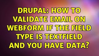 Drupal: How to validate email on webform if the field type is textfield and you have data?