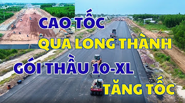 Cao Tốc Biên Hòa - Vũng Tàu | Gói Thầu 10-XL. Qua Long Thành ( Cũ ) Nỗ Lực Tăng Tốc | Phan TV